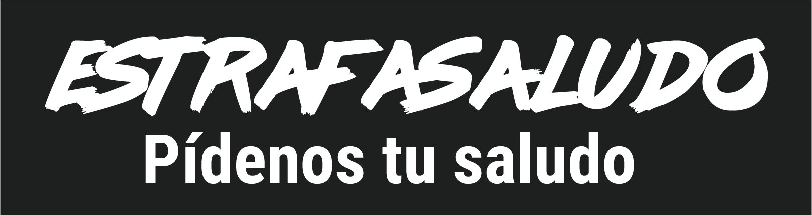 ESTRAFALUDO - Pídenos tu saludo